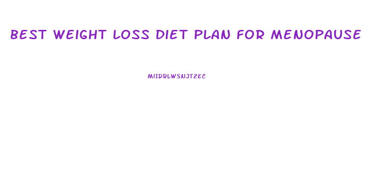 Best Weight Loss Diet Plan For Menopause