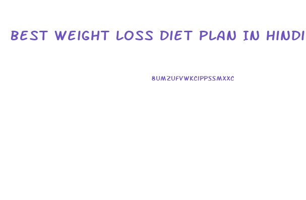 Best Weight Loss Diet Plan In Hindi