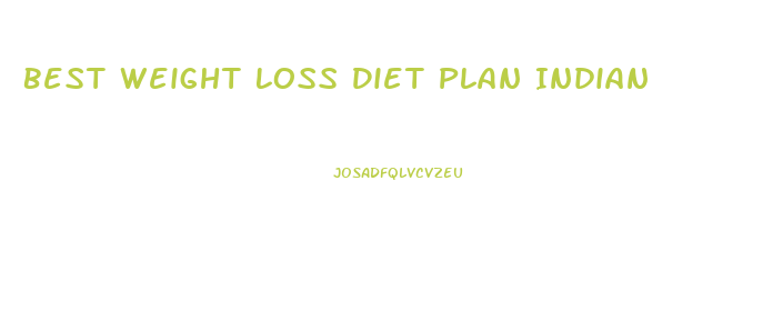 Best Weight Loss Diet Plan Indian