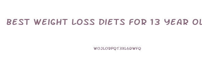 Best Weight Loss Diets For 13 Year Olds