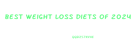 Best Weight Loss Diets Of 2024