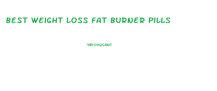 Best Weight Loss Fat Burner Pills