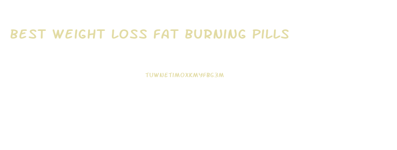 Best Weight Loss Fat Burning Pills
