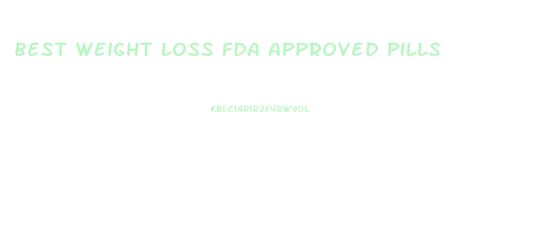 Best Weight Loss Fda Approved Pills