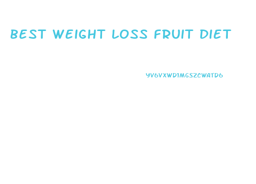 Best Weight Loss Fruit Diet