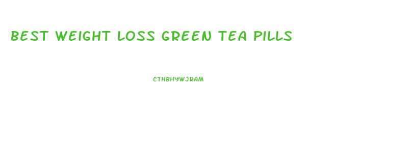 Best Weight Loss Green Tea Pills