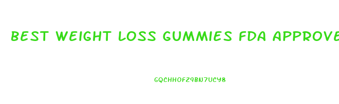 Best Weight Loss Gummies Fda Approved