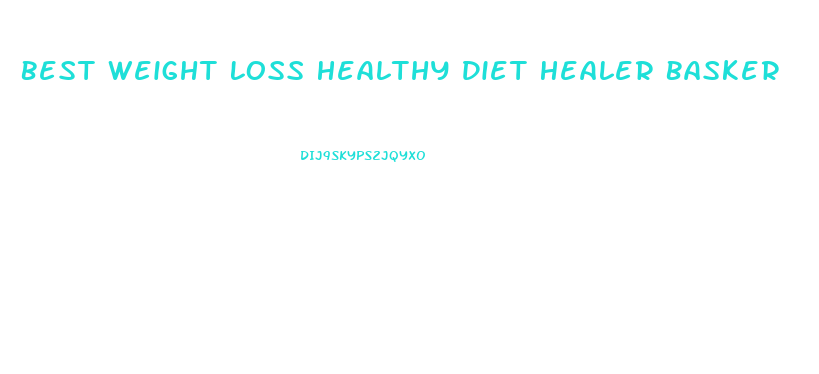 Best Weight Loss Healthy Diet Healer Basker