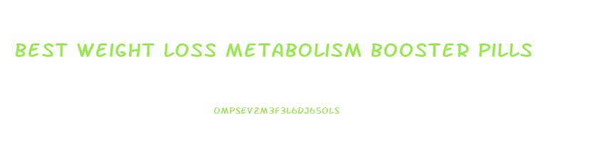 Best Weight Loss Metabolism Booster Pills