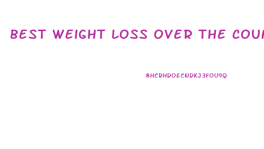 Best Weight Loss Over The Counter Pill