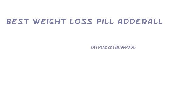 Best Weight Loss Pill Adderall