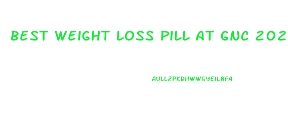 Best Weight Loss Pill At Gnc 2024