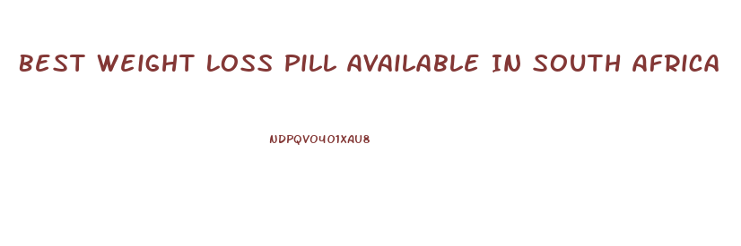 Best Weight Loss Pill Available In South Africa