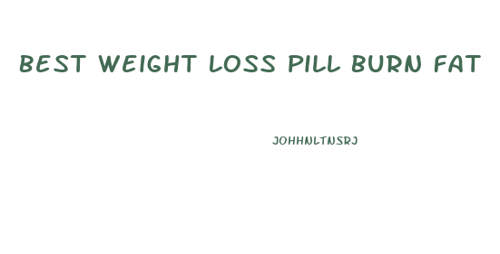 Best Weight Loss Pill Burn Fat