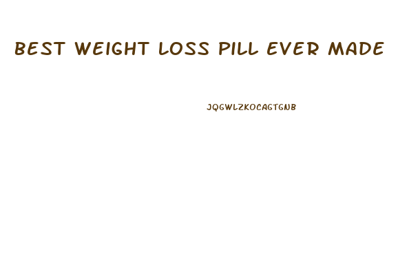 Best Weight Loss Pill Ever Made