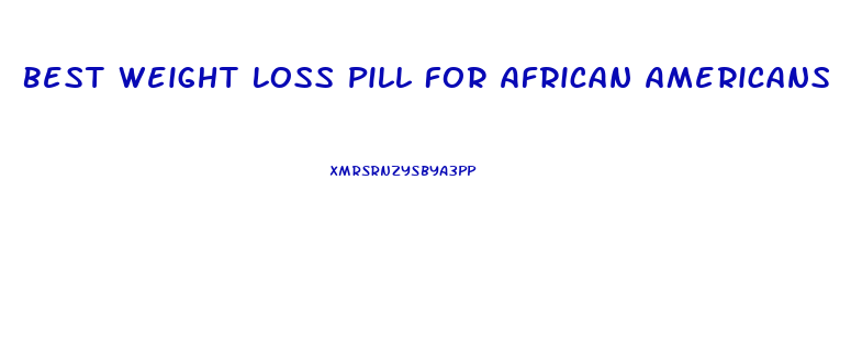 Best Weight Loss Pill For African Americans