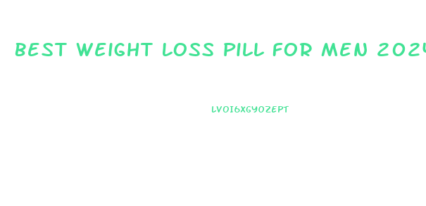 Best Weight Loss Pill For Men 2024