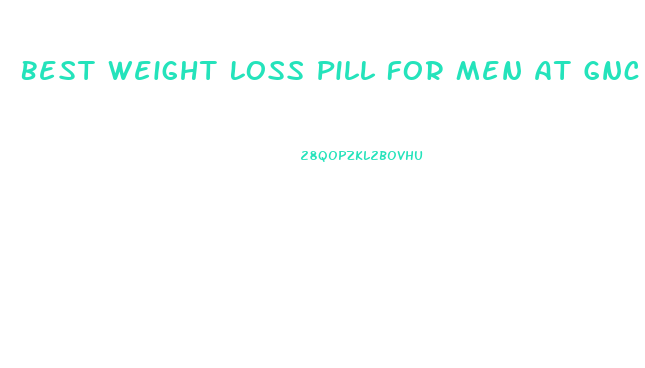 Best Weight Loss Pill For Men At Gnc