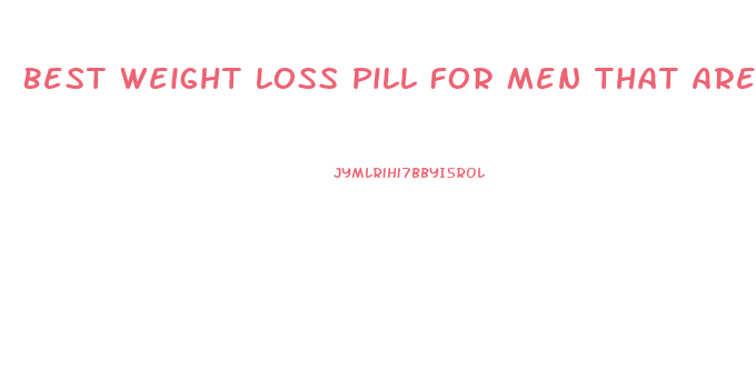 Best Weight Loss Pill For Men That Are Inactive