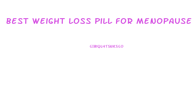 Best Weight Loss Pill For Menopause
