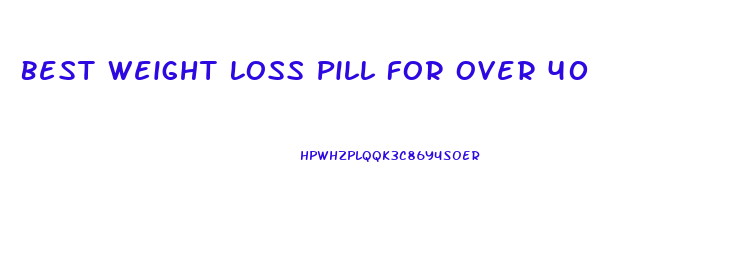 Best Weight Loss Pill For Over 40