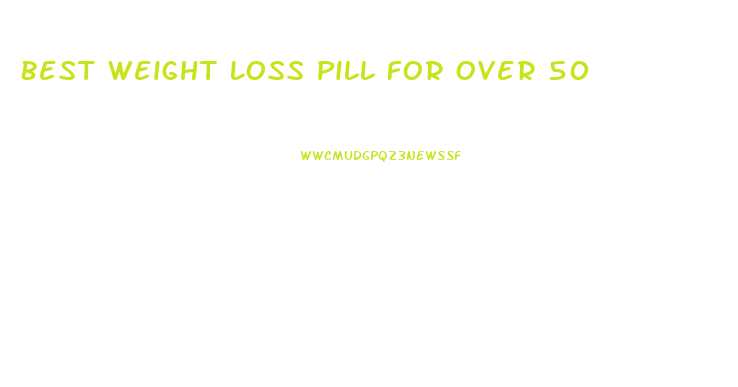 Best Weight Loss Pill For Over 50