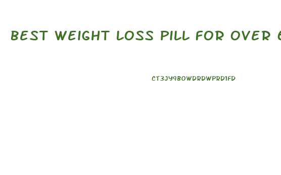 Best Weight Loss Pill For Over 60
