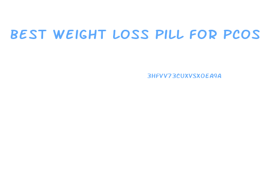 Best Weight Loss Pill For Pcos