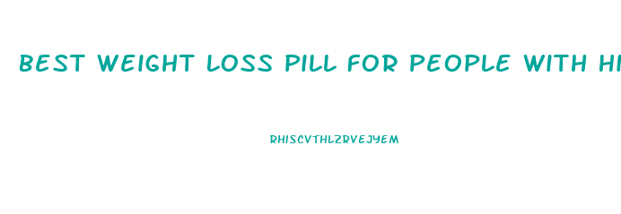 Best Weight Loss Pill For People With High Blood Pressure