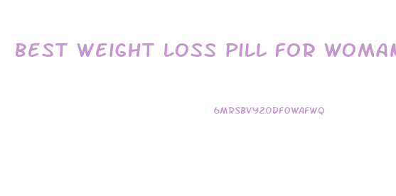 Best Weight Loss Pill For Woman