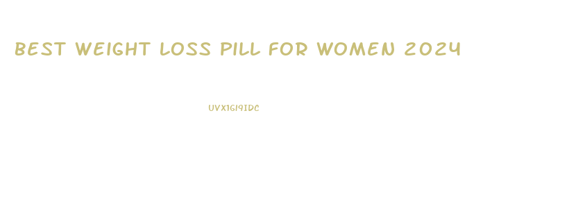 Best Weight Loss Pill For Women 2024