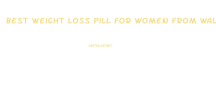 Best Weight Loss Pill For Women From Walmart