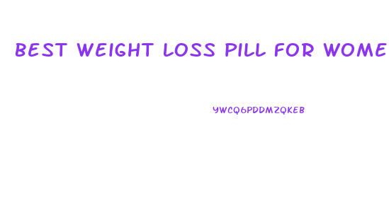 Best Weight Loss Pill For Women Healthy