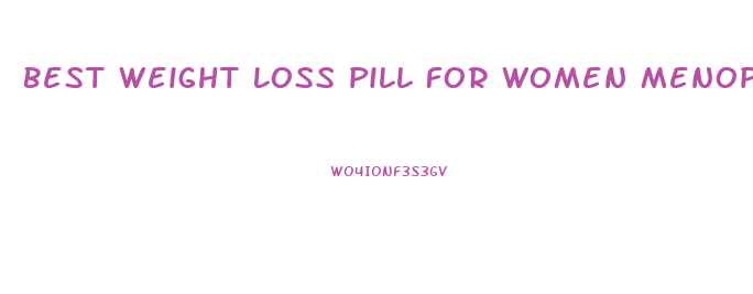 Best Weight Loss Pill For Women Menopause