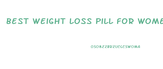 Best Weight Loss Pill For Women Of 40