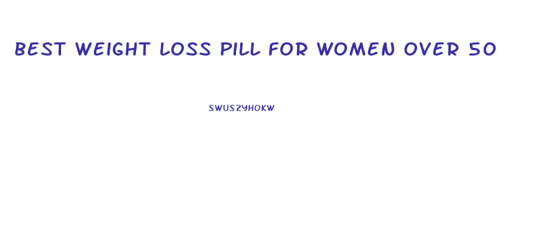 Best Weight Loss Pill For Women Over 50