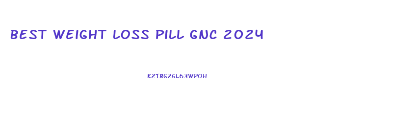 Best Weight Loss Pill Gnc 2024