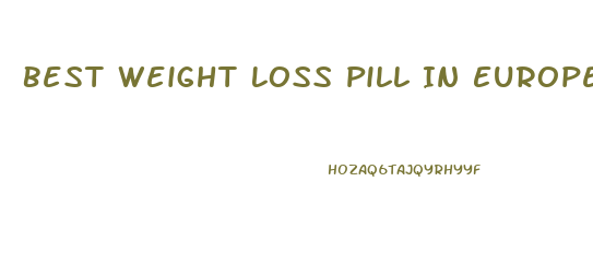 Best Weight Loss Pill In Europe