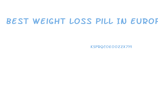 Best Weight Loss Pill In Europe