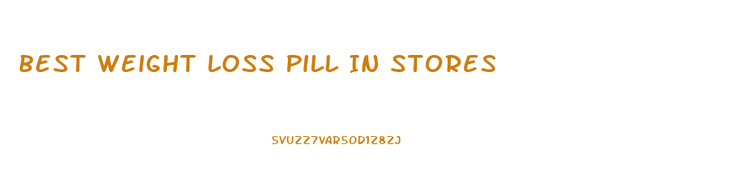 Best Weight Loss Pill In Stores