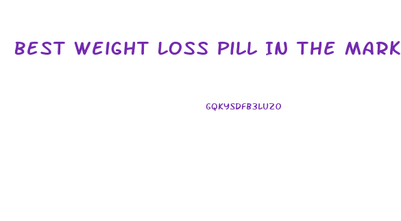Best Weight Loss Pill In The Market