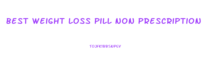 Best Weight Loss Pill Non Prescription