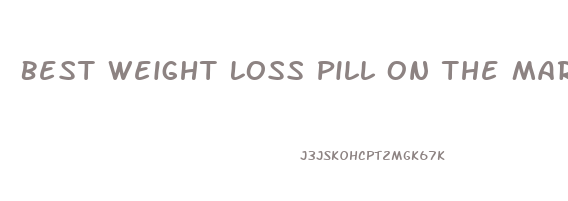 Best Weight Loss Pill On The Market