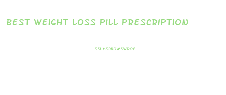 Best Weight Loss Pill Prescription