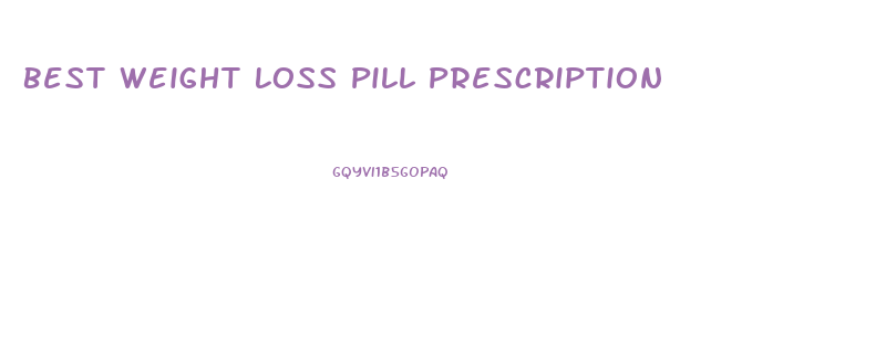 Best Weight Loss Pill Prescription