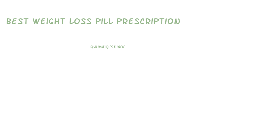 Best Weight Loss Pill Prescription