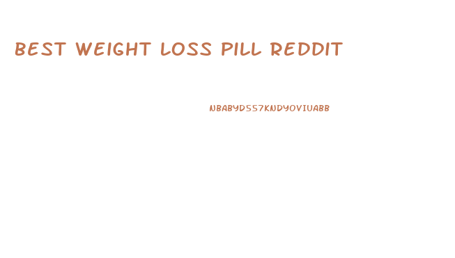 Best Weight Loss Pill Reddit