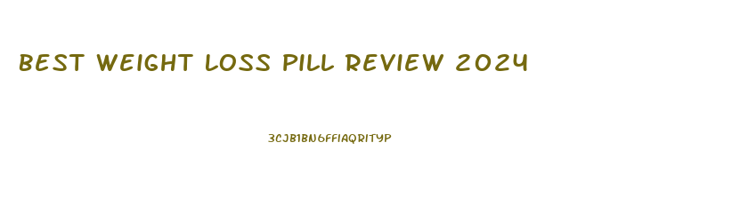 Best Weight Loss Pill Review 2024