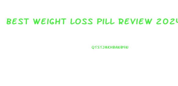 Best Weight Loss Pill Review 2024