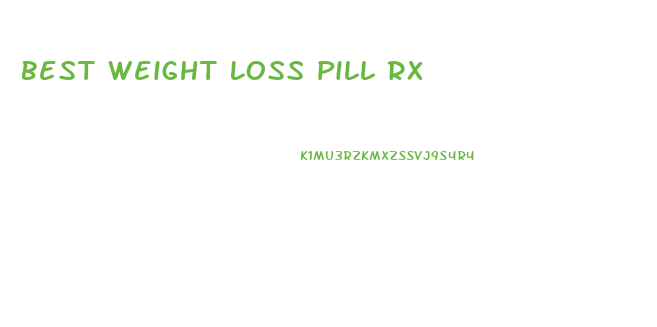 Best Weight Loss Pill Rx